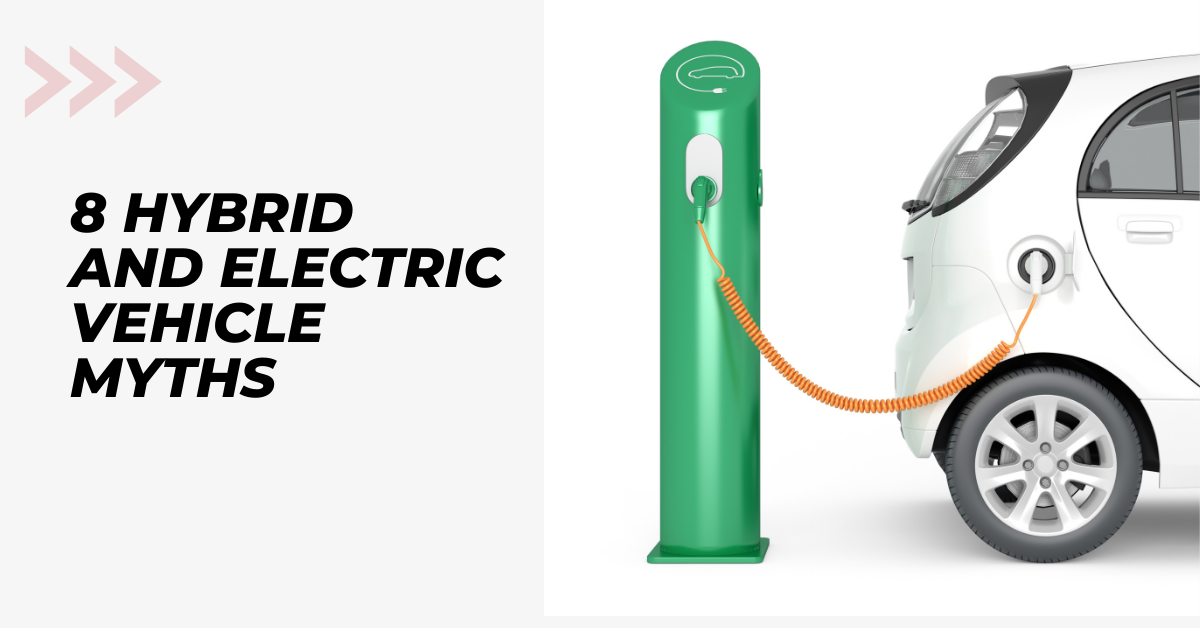 8 Hybrid and Electric Vehicle Myths Revealing the Truth, Exposing the