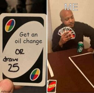 Uno card reading Get an Oil Change or Draw 25