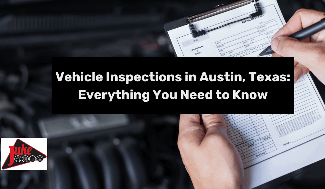 Vehicle Inspection in Austin, Texas: Everything You Need to Know