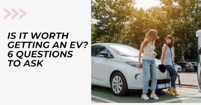 Is it Worth Getting an EV? 6 Questions to Ask